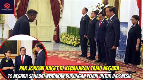 Pak Jokowi Kaget Ri Kebanjiran Tamu Negara Negara Sahabat