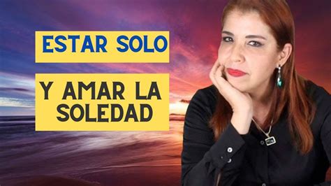 Estar Solo Y Amar La Soledad Claves Para Saber Estar Solo Y Aprender