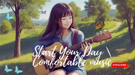 Start Your Day 🌻 Comfortable Music That Makes You Feel Positive ~ Morning Mood Lofi Chill