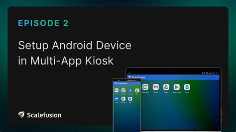 Ep 2 How To Set Up Multi App Kiosk Mode On An Android Tablet Youtube