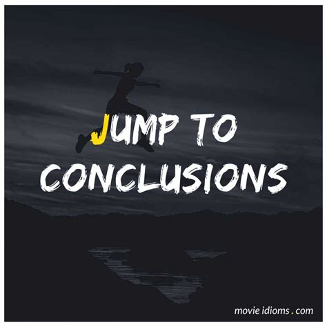 Jump to Conclusions: Idiom Meaning & Examples - Movie Idioms