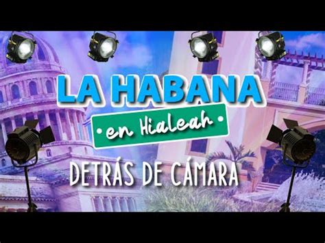 ESTRENO La Habana en Hialeah Detrás de Cámaras YouTube