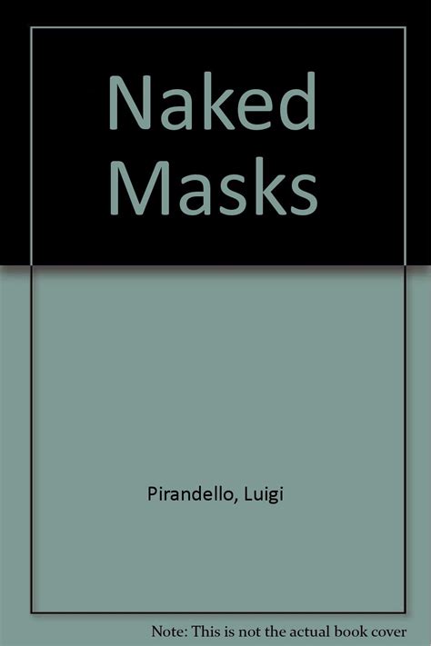 Naked Masks Five Plays Pirandello Luigi 9780452267138 Amazon Books