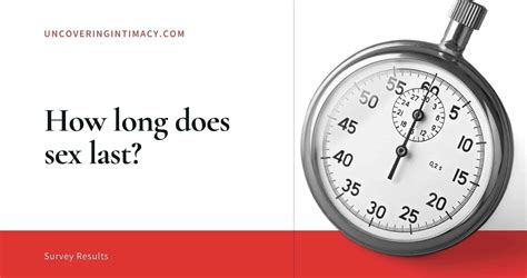 How Long Does Sex Last Survey Results Uncovering Intimacy