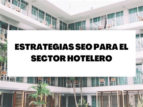 Conoce Las Mejores Estrategias SEO Para El Sector Hotelero