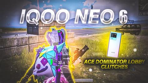 Ace Dominator Lobby Clutches 💥iqoo Neo 6 Smooth 90fps Pubg Bgmi