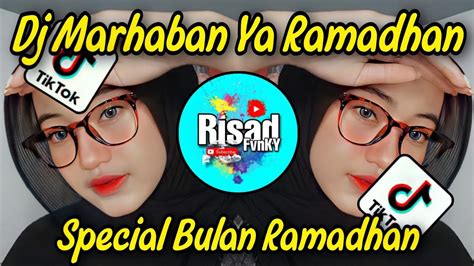 Dj Marhaban Ya Ramadhan Slow Dj Youtube Terbaru Slow Bass