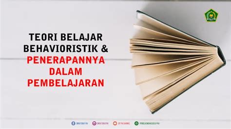 Kb 1 Teori Belajar Behavioristik Penerapannya Dalam Pembelajaran Ppt