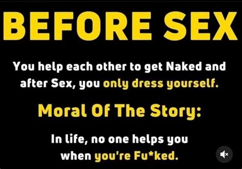 Before Sex You Help Each Other To Get Naked And After Sex You Only Dress Yourself Moral Of The