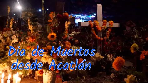 El Dia de muertos desde ACATLÁN Padre Arturo Cornejo YouTube