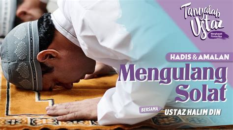 Full Tanyalah Ustaz Hadis Amalan Mengulang Solat Mon