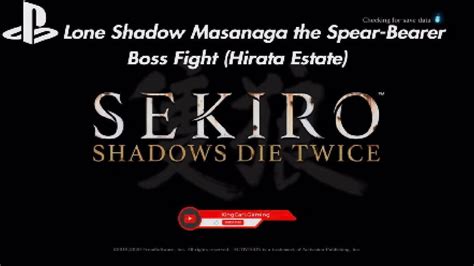 Sekiro Lone Shadow Masanaga The Spear Bearer Boss Fight Hirata Estate