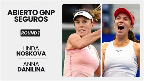 Linda Noskova Vs Anna Danilina Abierto Gnp Seguros Round