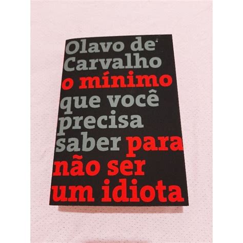 Livro O Mínimo que Você Precisa Saber Para Não Ser Um Idiota Olavo de