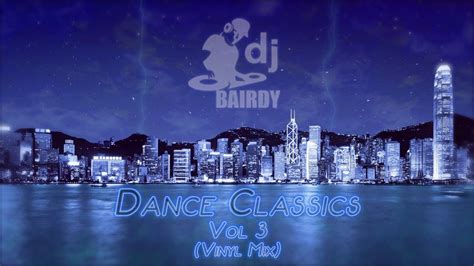 Dj Bairdy Dance Classics Vol 3 Youtube