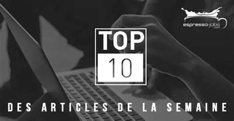 Top 10 Des Articles Les Plus Lus Espresso Jobs