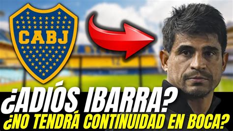 Adi S Ibarra No Tendr Continuidad En Boca Acabar De Salir Ultimas