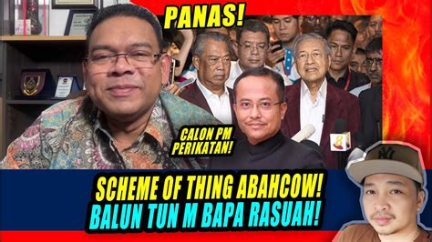 Panas Scheme Of Thing Abahcow Lokman Adam Balun Tun M Bapa Rasuah