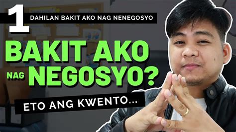 Dahilan Kung Bakit Ako Nag Negosyo Youtube