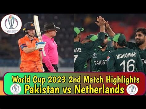 Pakistan Vs Netherlands World Cup 2023 Highlights Pak Vs Netherlands