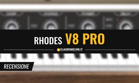 Rhodes V8 Pro Il Piano Elettrico Rhodes Mk8 In Versione Plugin