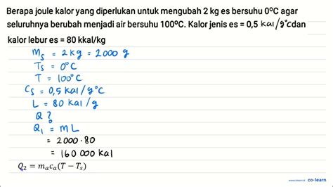 Berapa Joule Kalor Yang Diperlukan Untuk Mengubah 2 Kg Es Bersuhu 0 C