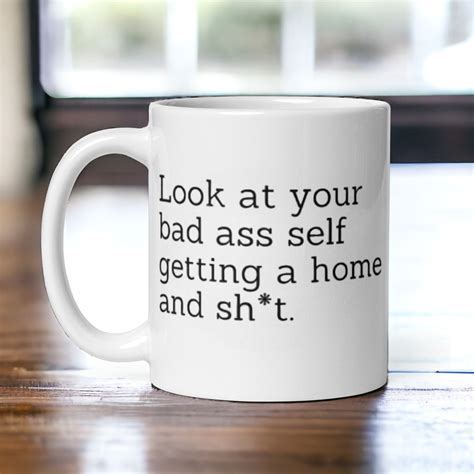 Look At Your Bad Ass Self Getting A Home Ounce Ounce Mug Housewarming Gift New