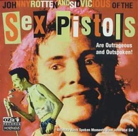 Outrageous And Outspoken The Sex Pistols Sex Pistols Sid Vicious