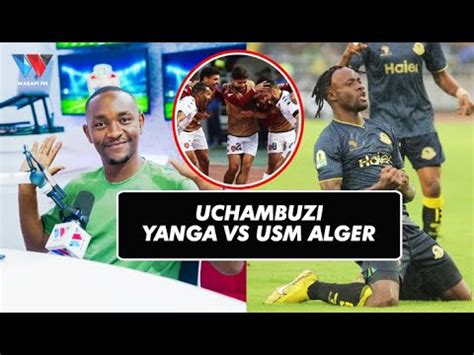 Uchambuzi Wasafi FM Takwimu Za Yanga SC 1 2 USM Alger Huyo Mayele