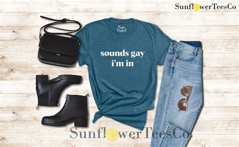 Sounds Gay Im In Shirt Lgbt Shirt Pride Shirt Lgbt Gift Gay Pride T Shirt Lesbian Shirt