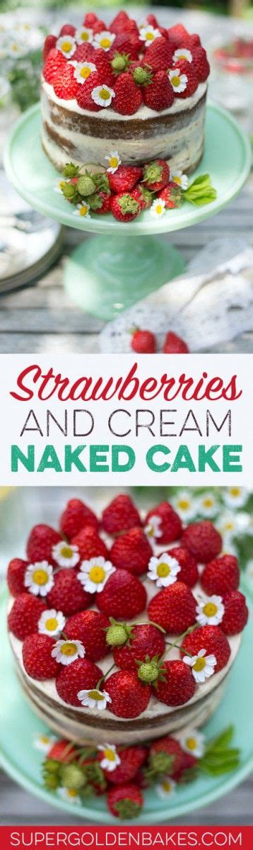 Birthday Cake A Spectacular Strawberries And Cream Naked Cake That S Perfect For Birthdays