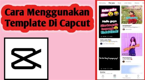 Cara Menggunakan Template Capcut Untuk Membuat Video Terkini