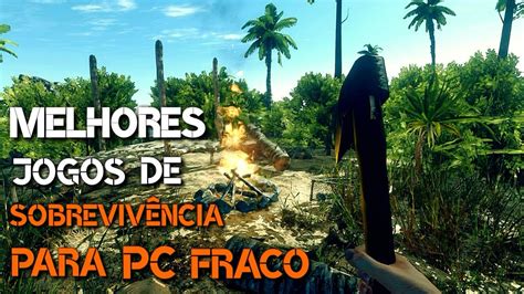 Jogo De Sobrevivencia Para Pc Fraco - Top 5 Melhores Jogos De "Sobrevivência Mundo Aberto" Para PC Fraco ...