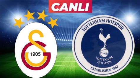 Galatasaray Tottenham canlı izle