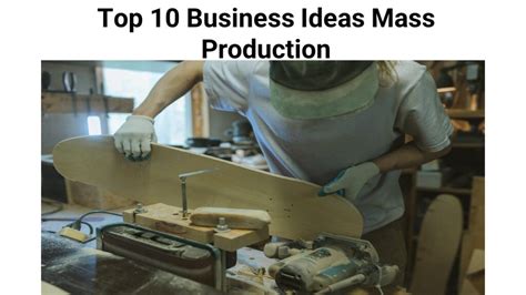 Top 10 Business Ideas For Mass Production Abbas Malik