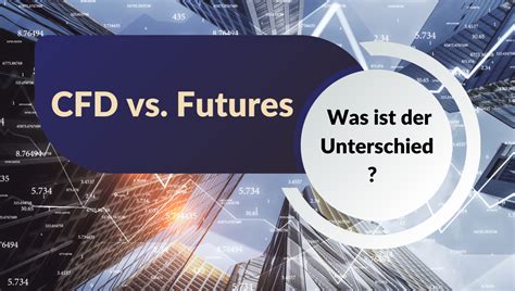 CFD Vs Futures Was Ist Der Unterschied Trading De