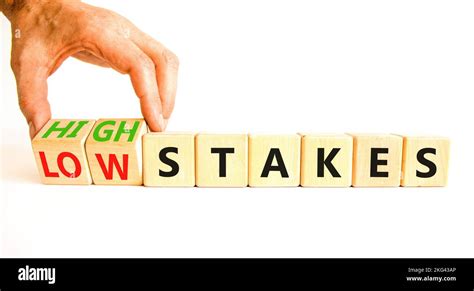High Or Low Stakes Symbol Concept Words High Stakes And Low Stakes On