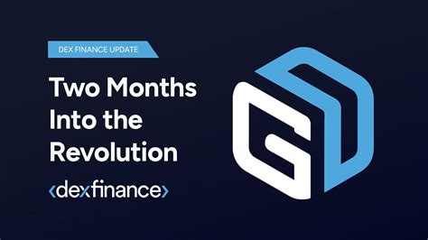 dex finance update  months   revolution  dexfinance