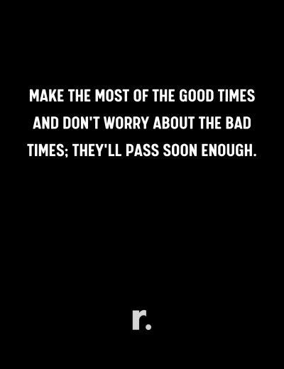 80 Good Times Quotes To Celebrate Your Best Days