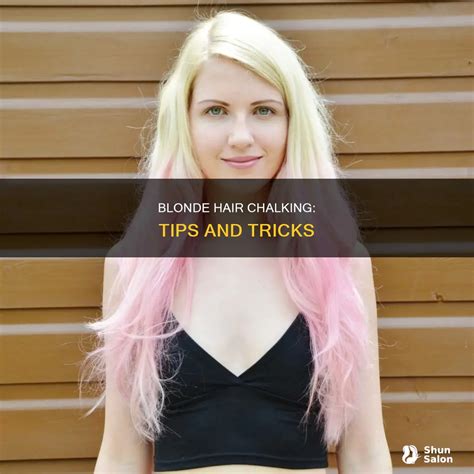 Blonde Hair Chalking Tips And Tricks ShunSalon
