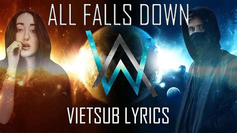 Vietsub Lyrics All Falls Down Alan Walker Ft Noah Cyrus Cover