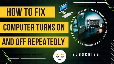 How To Fix Computer Turns On And Off Repeatedly Computer Turns On And