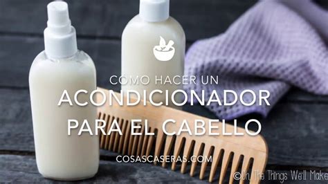 C Mo Hacer Un Acondicionador Natural Para El Cabello Youtube