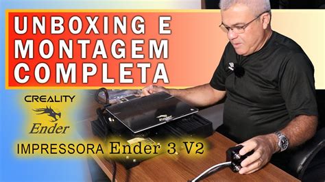 Impressora D Ender V Criality Unboxing E Montagem Completa Youtube