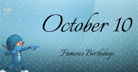 October 10 Famous Birthdays You Wish You Had Known