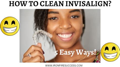 How To Clean Invisalign Aligners 5 Easy Ways IronFire Success