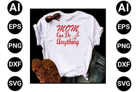 Mom Can Do Anything T Shirt Design Graphic By Rani2699446 · Creative