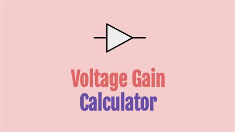 Voltage Gain Calculator With Examples