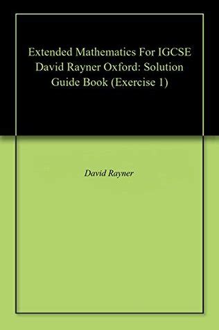 Extended Mathematics For IGCSE David Rayner Oxford: Solution Guide Book ...