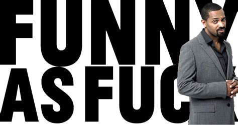 Funny As Fuck Mike Epps Under Rated Never Faded Unsimilar